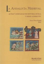Icon image LA ANDALUCÍA MEDIEVAL: Actas I Jornadas de territorio rural y medio ambiente
