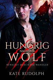 Icon image Hungrig nach dem Wolf: Bewacht durch die Wandler