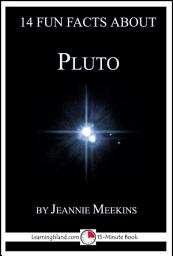 Icon image 14 Fun Facts About Pluto: A 15-Minute Book
