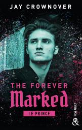 Icon image The Forever Marked - Le Prince: Par l'autrice de "Marked Men" et la saga "BAD"