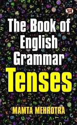 Icon image The Book of English Grammar Tenses: Most Valuable Bestseller eBooks