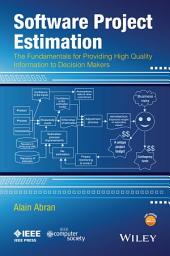 Icon image Software Project Estimation: The Fundamentals for Providing High Quality Information to Decision Makers
