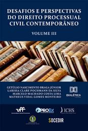 Icon image Desafios e Perspectivas do Direito Processual Civil Contemporâneo: Volume 3