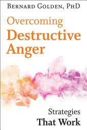 Icon image Overcoming Destructive Anger: Strategies That Work