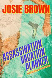 Icon image The Housewife Assassin’s Assassination Vacation Planner