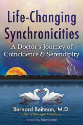 Icon image Life-Changing Synchronicities: A Doctor's Journey of Coincidence and Serendipity