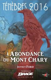 Icon image Ténèbres 2016, T1 : L'Abondance du Mont Chary