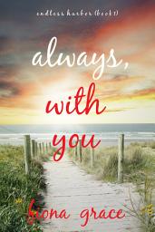 Icon image Always, With You (Endless Harbor—Book One)
