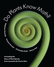 Icon image Do Plants Know Math?: Unwinding the Story of Plant Spirals, from Leonardo da Vinci to Now