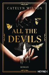 Icon image All the Devils: Die Dark-Academia-Sensation. Roman