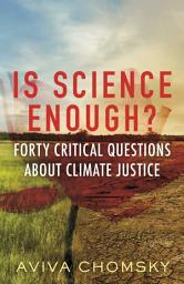 Icon image Is Science Enough?: Forty Critical Questions About Climate Justice