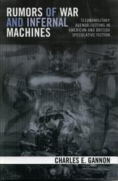 Icon image Rumors of War and Infernal Machines: Technomilitary Agenda-setting in American and British Speculative Fiction