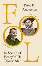 Icon image Fool: In Search of Henry VIII's Closest Man