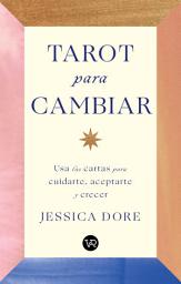 Icon image Tarot para cambiar: Usa las cartas para cuidarte, aceptarte y crecer