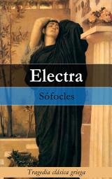 Icon image Electra: Tragedia clásica griega