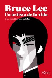Icon image Bruce Lee, un artista de la vida: Sus escritos esenciales
