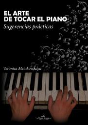 Icon image El arte de tocar el piano: Sugerencias prácticas
