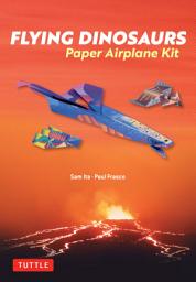 Icon image Flying Dinosaurs Paper Airplane Kit: 36 Airplanes in 12 Different Designs!