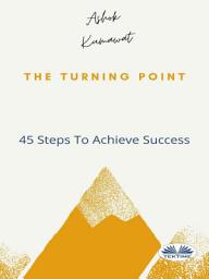 Icon image The turning point: 45 steps to achieve success