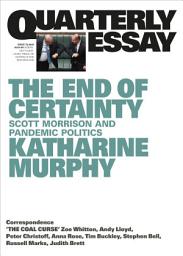 Icon image Quarterly Essay 79 The End of Certainty: Scott Morrison and Pandemic Politics
