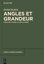 Icon image Angles et Grandeur: D'Euclide à Kamal al-Din al-Farisi