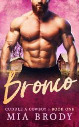 Icon image Bronco (Cuddle a Cowboy): A Brother's Best Friend Spicy Romance