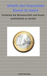 Icon image Schaffe den finanziellen Riesen im Innern: Entdecke die Wissenschaft und Kunst, wohlhabend zu werden