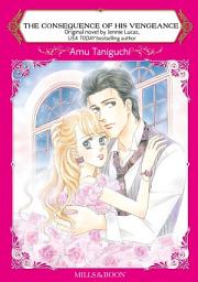 Icon image THE CONSEQUENCE OF HIS VENGEANCE: Mills & Boon Comics