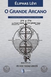 Icon image O Grande Arcano: ou o Ocultismo Revelado