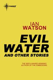 Icon image Evil Water: And Other Stories