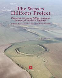 Icon image The Wessex Hillforts Project: Extensive Survey of Hillfort Interiors in Central Southern England