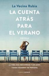 Icon image La cuenta atrás para el verano: La vida son recuerdos y los míos tienen nombres de persona