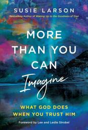 Icon image More Than You Can Imagine: What God Does When You Trust Him