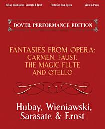 Icon image Fantasies from Opera for Violin and Piano: Carmen, Faust, The Magic Flute and Otello