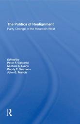 Icon image The Politics Of Realignment: Party Change In The Mountain West