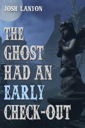 Icon image The Ghost Had an Early Check-Out