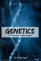 Icon image Genetics In Plain and Simple English