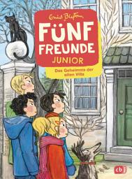 Icon image Fünf Freunde JUNIOR - Das Geheimnis der alten Villa: Für Leseanfänger ab 7 Jahren