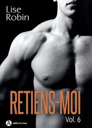 Icon image Retiens-moi - Vol. 6