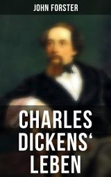 Icon image Charles Dickens' Leben: Lebensgeschichte des Bestsellerautors von Große Erwartungen, Oliver Twist, David Copperfield und Eine Geschichte aus zwei Städten