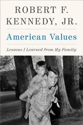 Icon image American Values: Lessons I Learned from My Family