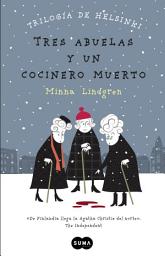 Icon image Tres abuelas y un cocinero muerto (Trilogía de Helsinki 1)