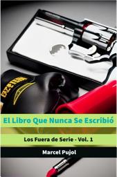 Icon image El Libro Que Nunca Se Escribió: Los Fuera de Serie - Vol. 1
