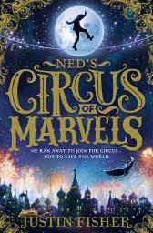 Icon image Ned’s Circus of Marvels (Ned’s Circus of Marvels, Book 1)