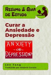 Icon image Resumo & Guia De Estudo – Curar A Ansiedade E Depressão