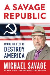 Icon image A Savage Republic: Inside the Plot to Destroy America