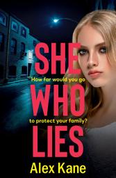 Icon image She Who Lies: A dark, gripping psychological thriller that will keep you hooked
