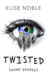 Icon image Twisted: A Short Story Collection