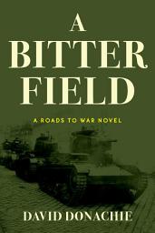 Icon image A Bitter Field: A Roads to War Novel