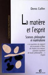 Icon image La matière et l'esprit: Sciences, philosophie et matérialisme